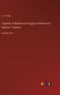 bokomslag Legends of Babylon and Egypt in Relation to Hebrew Tradition