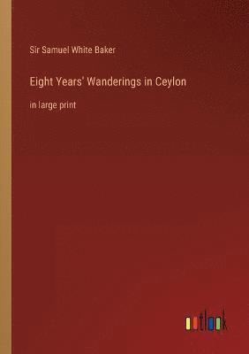 Eight Years' Wanderings in Ceylon 1