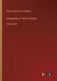 bokomslag Evangeline; A Tale of Acadie