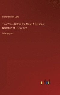 bokomslag Two Years Before the Mast; A Personal Narrative of Life at Sea