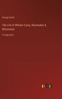 bokomslag Life of William Carey, Shoemaker & Missionary