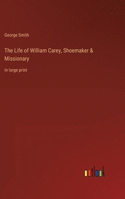 bokomslag Life of William Carey, Shoemaker & Missionary