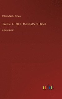 bokomslag Clotelle; A Tale of the Southern States