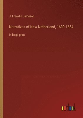 bokomslag Narratives of New Netherland, 1609-1664