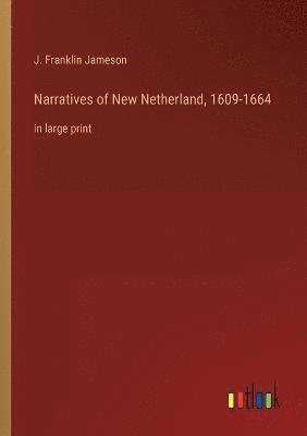 Narratives of New Netherland, 1609-1664
