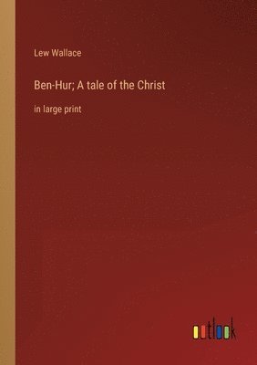 Ben-Hur; A tale of the Christ 1