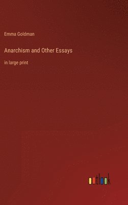 Anarchism and Other Essays