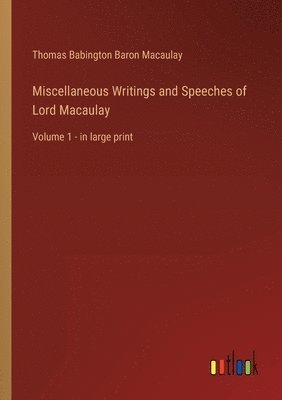 bokomslag Miscellaneous Writings and Speeches of Lord Macaulay