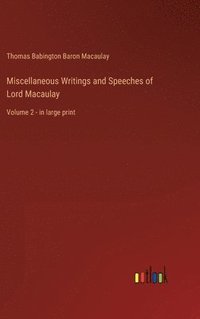 bokomslag Miscellaneous Writings and Speeches of Lord Macaulay