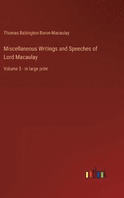 Miscellaneous Writings and Speeches of Lord Macaulay 1