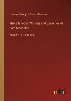 bokomslag Miscellaneous Writings and Speeches of Lord Macaulay