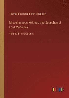 Miscellaneous Writings and Speeches of Lord Macaulay 1