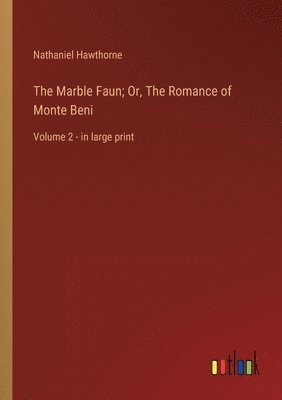 bokomslag Marble Faun; Or, The Romance of Monte Beni