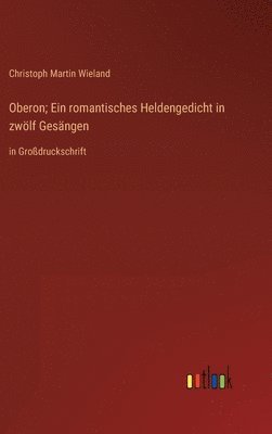Oberon; Ein romantisches Heldengedicht in zwölf Gesängen