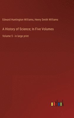 History of Science; In Five Volumes