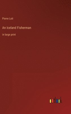 Pierre Loti - Iceland Fisherman, Inbunden