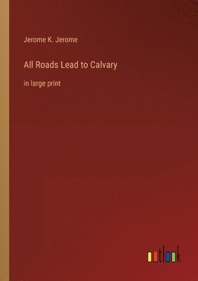 bokomslag All Roads Lead to Calvary