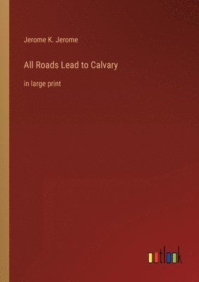 All Roads Lead to Calvary