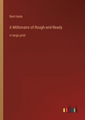 bokomslag Millionaire of Rough-and-Ready