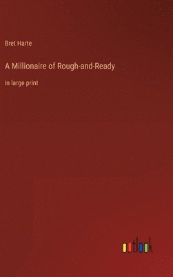 A Millionaire of Rough-and-Ready 1