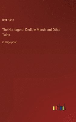 bokomslag The Heritage of Dedlow Marsh and Other Tales