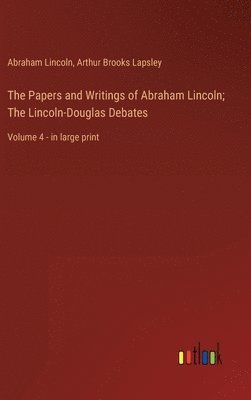 Abraham Lincoln, Arthur Brooks Lapsley - Papers and Writings of Abraham Lincoln; The Lincoln-Douglas Debates, Inbunden