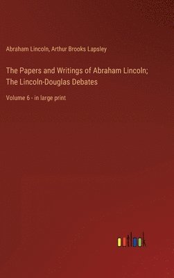 Abraham Lincoln, Arthur Brooks Lapsley - Papers and Writings of Abraham Lincoln; The Lincoln-Douglas Debates, Inbunden