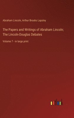 Abraham Lincoln, Arthur Brooks Lapsley - Papers and Writings of Abraham Lincoln; The Lincoln-Douglas Debates, Inbunden