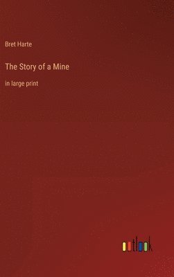 Bret Harte - Story of a Mine, Inbunden