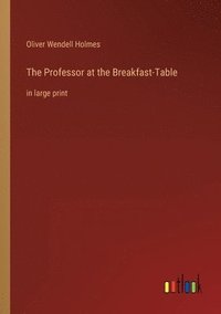 bokomslag The Professor at the Breakfast-Table