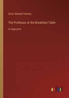 bokomslag The Professor at the Breakfast-Table