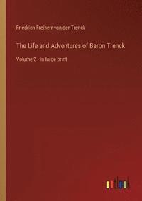 bokomslag The Life and Adventures of Baron Trenck