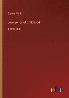 Love-Songs of Childhood 1