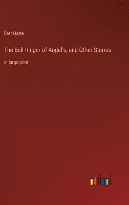 bokomslag The Bell-Ringer of Angel's, and Other Stories