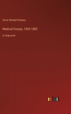 Medical Essays, 1842-1882 1