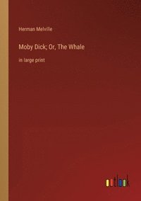 bokomslag Moby Dick; Or, The Whale