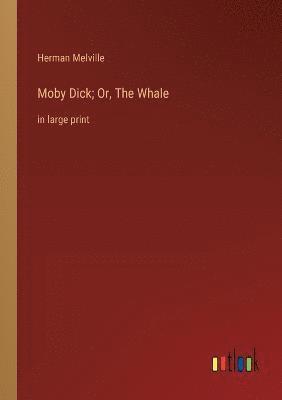 Moby Dick; Or, The Whale