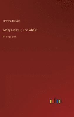 Moby Dick; Or, The Whale