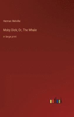 Moby Dick; Or, The Whale 1