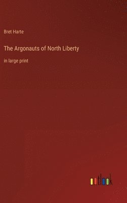 Bret Harte - Argonauts of North Liberty, Inbunden