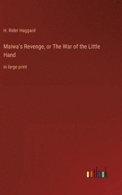 Maiwa's Revenge, or The War of the Little Hand 1