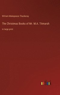 bokomslag The Christmas Books of Mr. M.A. Titmarsh