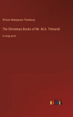 The Christmas Books of Mr. M.A. Titmarsh 1