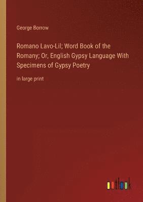 George Borrow - Romano Lavo-Lil; Word Book of the Romany; Or, English Gypsy Language With Specimens of Gypsy Poetry, Häftad