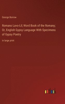 bokomslag Romano Lavo-Lil; Word Book of the Romany; Or, English Gypsy Language With Specimens of Gypsy Poetry