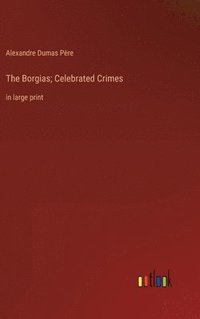 bokomslag The Borgias; Celebrated Crimes
