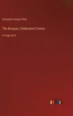 Borgias; Celebrated Crimes 1