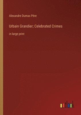 Urbain Grandier; Celebrated Crimes 1