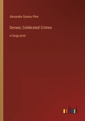 Alexandre Dumas Père - Derues; Celebrated Crimes, Häftad
