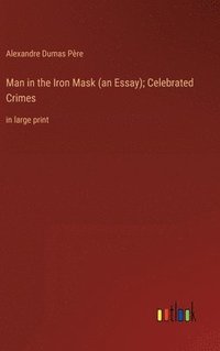 bokomslag Man in the Iron Mask (an Essay); Celebrated Crimes